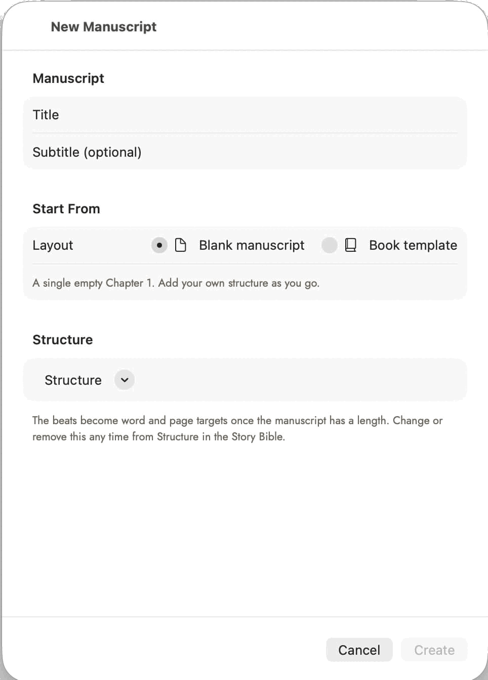 The New Manuscript sheet: a Manuscript section with Title and optional Subtitle fields; a Start From section offering Blank manuscript (selected) or Book template, with the note "A single empty Chapter 1. Add your own structure as you go."; a Structure section with an unset picker and the note that its beats become word and page targets once the manuscript has a length, changeable any time from Structure in the Story Bible; and Cancel and Create buttons.
