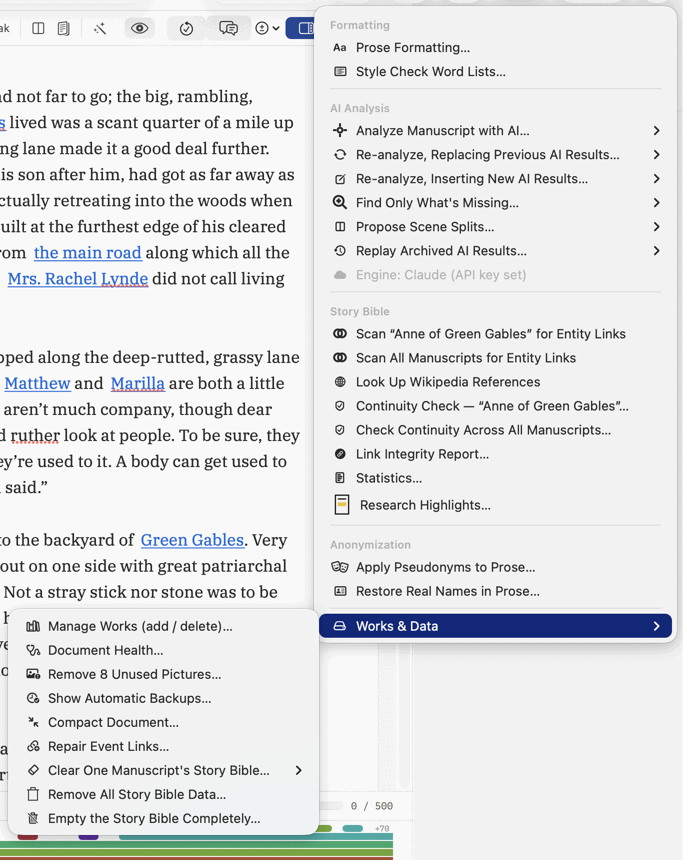 The whole Tools menu open, grouped under headings. Formatting: Prose Formatting…, Style Check Word Lists…. AI Analysis: Analyze Manuscript with AI…, Re-analyze Replacing Previous AI Results…, Re-analyze Inserting New AI Results…, Find Only What's Missing…, Propose Scene Splits…, Replay Archived AI Results… — each with a submenu arrow — and a greyed Engine: Claude (API key set). Story Bible: Scan “Anne of Green Gables” for Entity Links, Scan All Manuscripts for Entity Links, Look Up Wikipedia References, Continuity Check — “Anne of Green Gables”…, Check Continuity Across All Manuscripts…, Link Integrity Report…, Statistics…, Research Highlights…. Anonymization: Apply Pseudonyms to Prose…, Restore Real Names in Prose…. Then Works & Data, highlighted, its submenu open to the left: Manage Works (add / delete)…, Document Health…, Remove 8 Unused Pictures…, Show Automatic Backups…, Compact Document…, Repair Event Links…, Clear One Manuscript's Story Bible…, Remove All Story Bible Data…, Empty the Story Bible Completely….