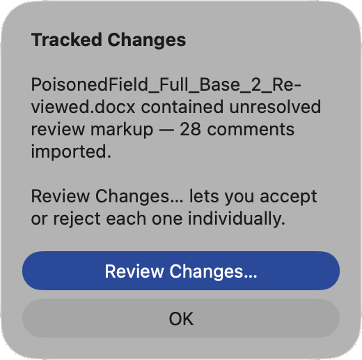 A Tracked Changes alert: "PoisonedField_Full_Base_2_Reviewed.docx contained unresolved review markup — 28 comments imported." then "Review Changes… lets you accept or reject each one individually," with Review Changes… and OK buttons.